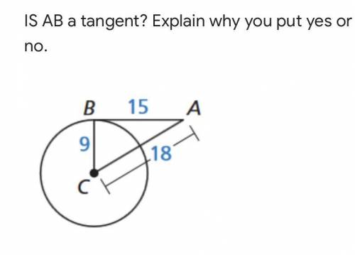 Is AB tangent , yes or no and why?
I need help ASAP 
No links!!!