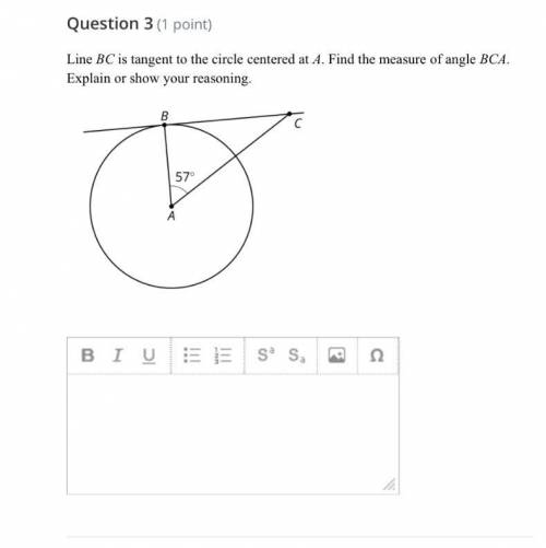Line BC is tangent to the circle centered at A. Find the measure of angle BCA. Explain or show your
