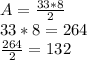 A=\frac{33*8}{2} \\33*8=264\\\frac{264}{2} =132