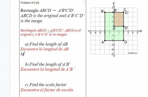 1) Find the length of AB
2)Find the length of A’B’
3) Find the scale factor.