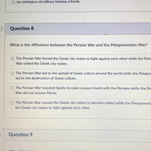 Question 8

1 pts
What is the difference between the Persian War and the Peloponnesian War?
The Pe