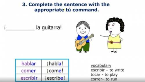 Complete the sentence with the appropriate tu command.

I ______ la guitarra.
Hablar | Habla
-----