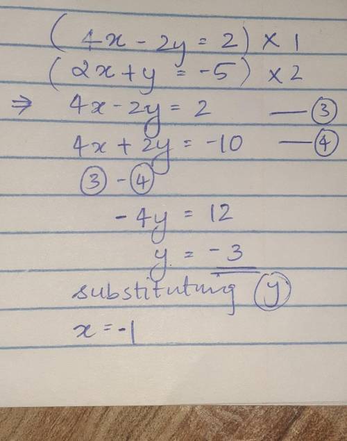 Solving system of equations show all work 
4x-2y=2
2x+y=-5