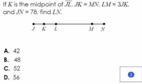 If K is the midpoint of JL , JK = MN, LM = 3JK and JN = 78, find LN