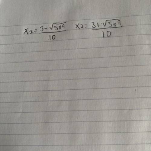 Explain how to solve 5x^2-
3x = 25 by completing the square. What are the solutions?