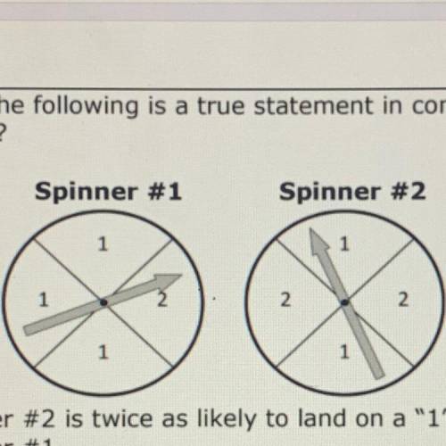 7. Which of the following is a true statement in comparing the

two spinners?
A. Spinner #2 is twi