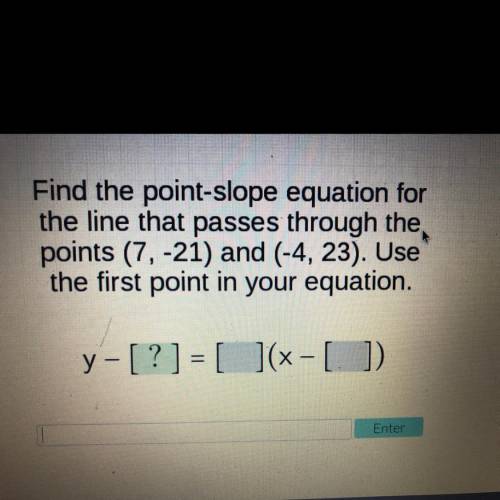 Find the point-slope equations for the line that passes through the points (7,-21) and (-4,23).