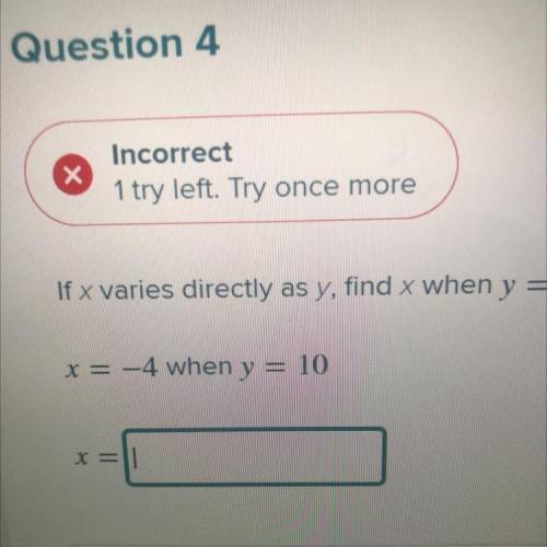 If x varies directly as y, find x when y = 8.
x = -4 when y = 10
X =