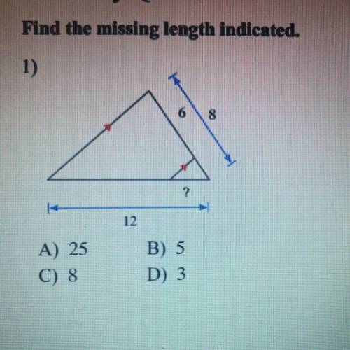 Find the missing length indicated 
A) 25
B) 5
C) 8
D) 3
