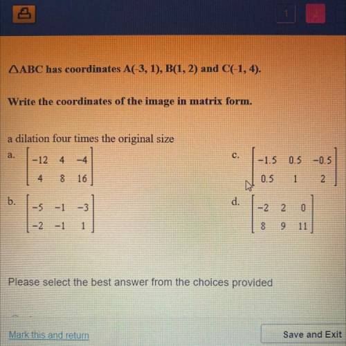 ABC has coordinates AC-3, 1), B(1, 2) and C(-1, 4).

Write the coordinates of the image in matrix