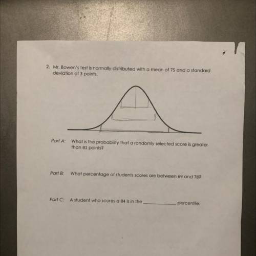 2. Mr. Bowen's test is normally distributed with a mean of 75 and a standard

deviation of 3 point