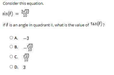 Consider this equation.

sin(θ)= 3sqrt10/10If θ is an angle in quadrant II, what is the value of t