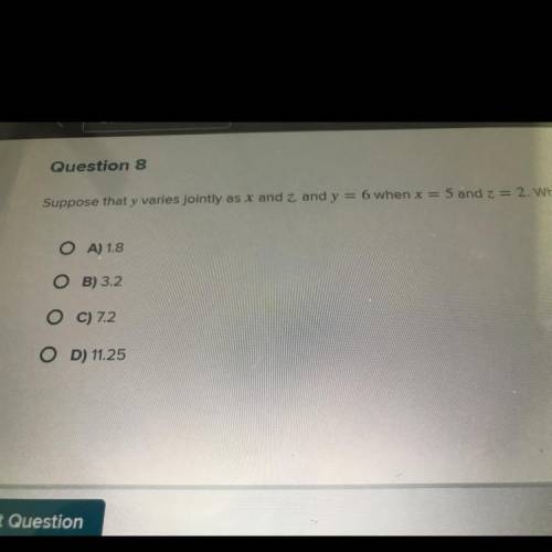 Suppose that y varies jointly as x and Z and y = 6 when x = 5 and z = 2.

What is the value of y w