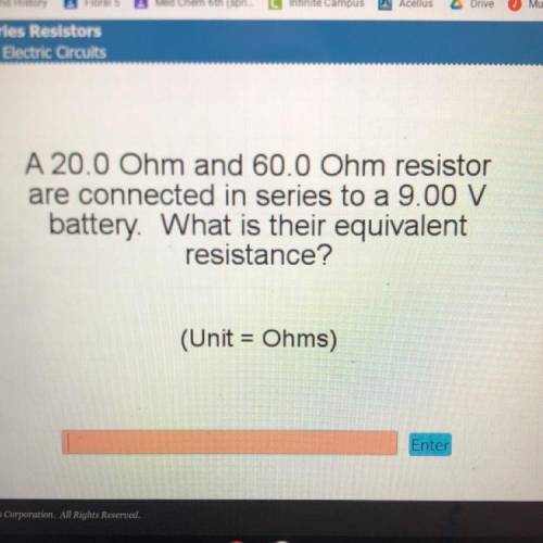 A 20.0 Ohm and 60.0 Ohm resistor

are connected in series to a 9.00 V
battery. What is their equiv