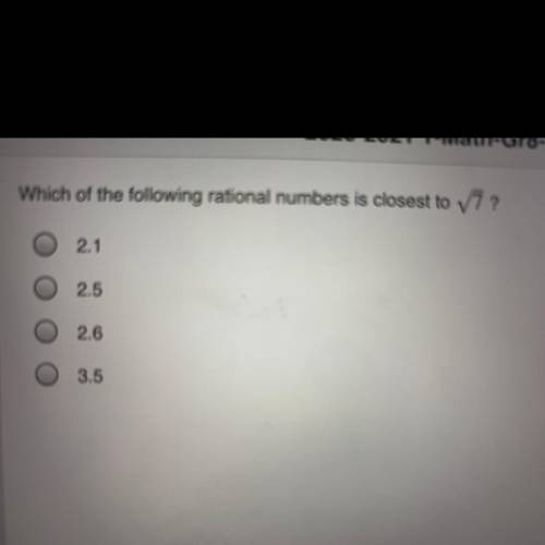 Which of the following rational numbers is closest to V7 ?
2.1
2.5
2.6
3.5