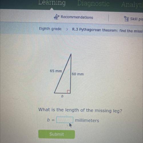 65 mm
가
60 mm
b
What is the length of the missing leg?
b = |
millimeters