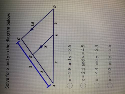 Solve for x and y in the diagram below:

x = 2.8 and y = 3.5
O x = 2.1 and y = 4.5
O x = 4.4 and y