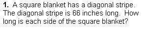 A square blanket has a diagonal stripe. The diagonal stripe is 66 inches long. How long is each sid
