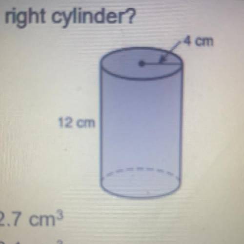 What is the volume of the right cylinder?

A. 150.8 cm
B. 2412. 7 cm
C. 603. 2 cm 
D. 1536.1 cm