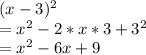 (x-3)^2\\= x^2 - 2 *x*3+3^2\\= x^2-6x+9