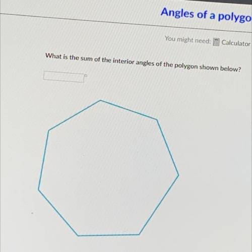 What is the sum of the interior angles of the polygon shown below NEED ANSWER ASAP