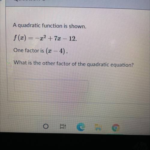 A quadratic function is shown.

f(3) = –22 + 72 - 12.
One factor is (3 - 4).
What is the other fac