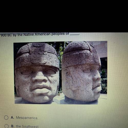 Look at this photograph. These colossal heads were produced around 1200

to 900 BC by the Native A