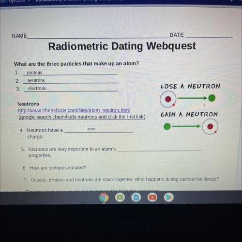 Radiometric Dating Webquest - Neutrons are very important to an atoms ______ properties