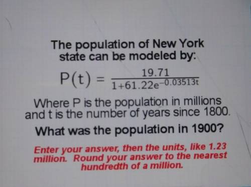 the population of New york state can be modeled by: P(t)=19.71/1+61.22e^(-0.03513t) where P is the