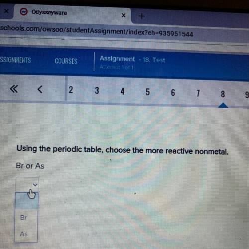 Using the periodic table, choose the more reactive nonmetal.
Br or As