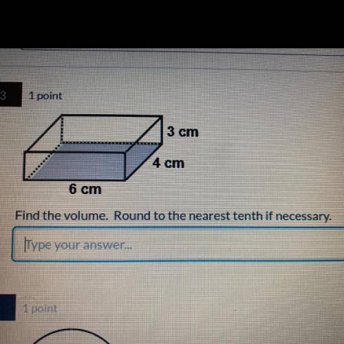 3 cm
4 cm
6 cm
Find the volume. Round to the nearest tenth if necessary.