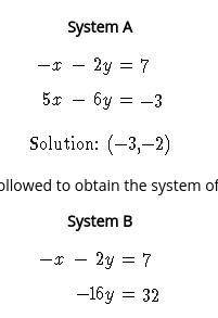 A system of equations and its solution are given below.

System AChoose the correct option that ex