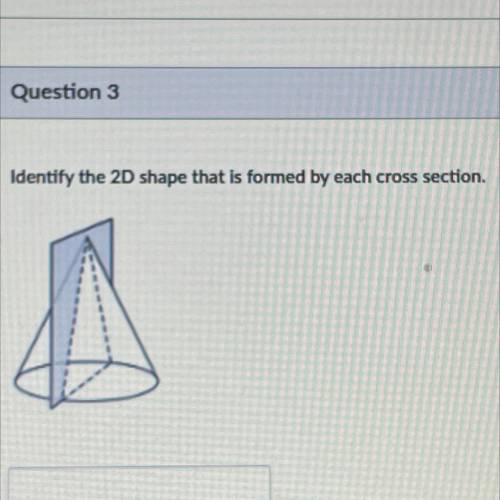 Identify the 2D shape that is formed by each cross section.