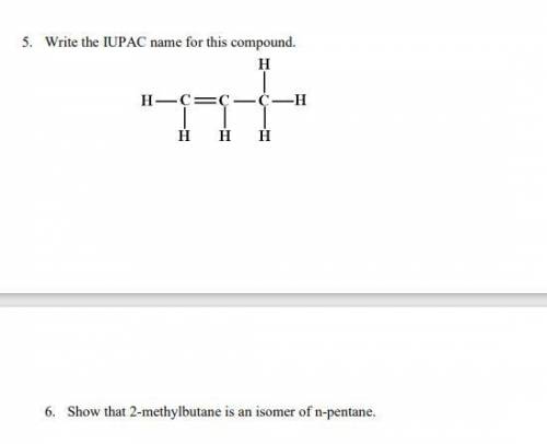 Write the IUPAC name for this compound.
Show that 2-methylbutane is an isomer of n-pentane
