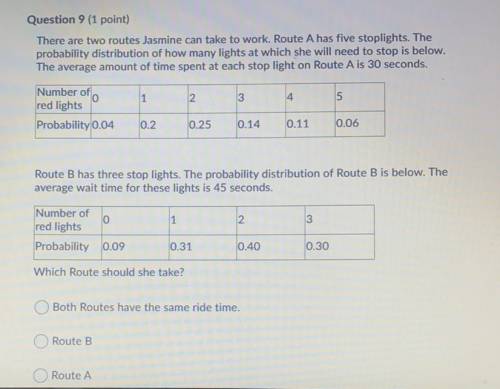 PLEASE HELP !!!

There are two routes Jasmine can take to work.
probability distribution of how ma
