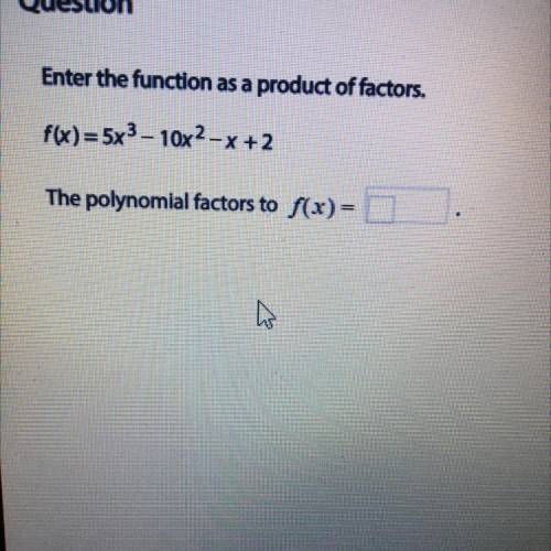 Enter the function as a product of factors.

f(x) = 5x^3-10x^2-x + 2
The polynomial factors to f(x