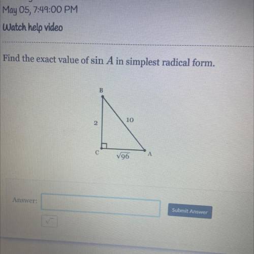 Helpppppp
Find the exact value of sin A in simplest radical form.