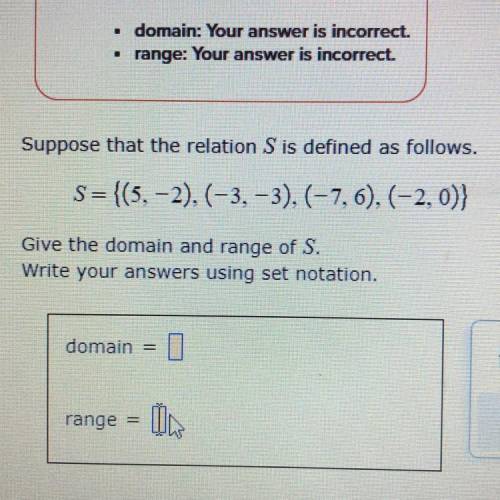 S={(5,-2),(-3,-3),(-7,6),(-2,0)}
Give the domain and range of S