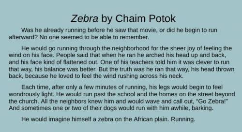 PLZ HELP! 
How does Zebra feel about running? Explain.
THE STORY IS BELOW! :D