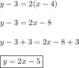 y-3=2(x-4)\\\\y-3=2x-8\\\\y-3+3=2x-8+3\\\\\boxed{y=2x-5}
