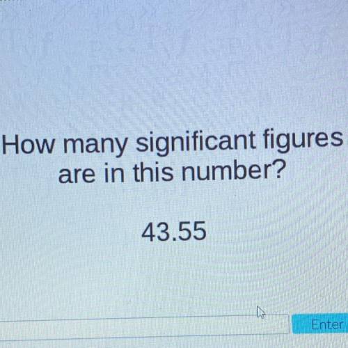 How many significant figures
are in this number?
43.55