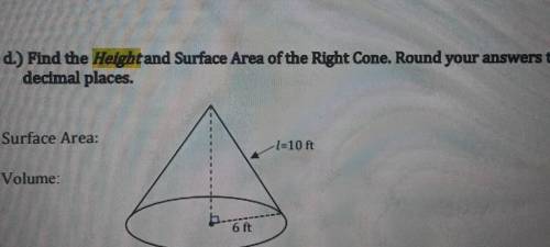 d.) Find the Height and Surface Area of the Right Cone. Round your answers two decimal places. Surf