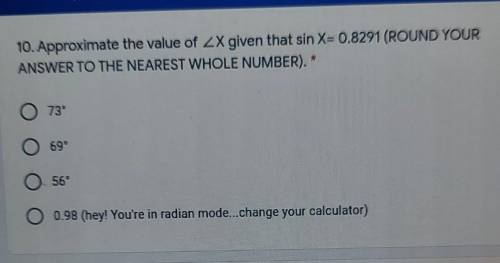 Approximate the value of ZX given that sin X= 0.8291 (ROUND YOUR ANSWER TO THE NEAREST WHOLE NUMBER