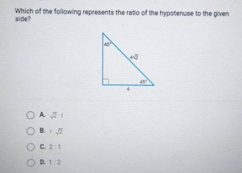 Which of the following represents the ratio of the hypotenuse to the given side? ​