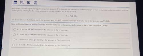 Darcy and Gina each put money into a savings account. This formula can be used to find the amount o