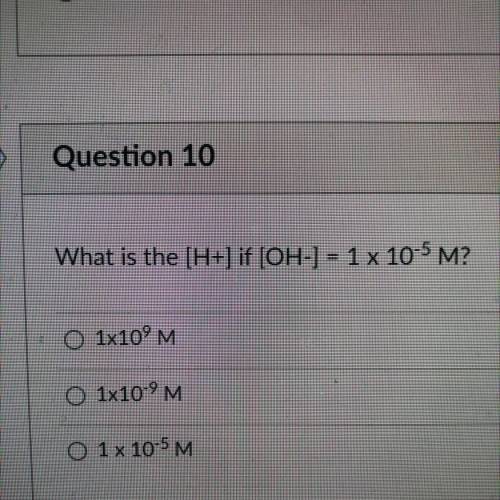 What is the [H+] if [OH-] = 1 x 10-5 M?