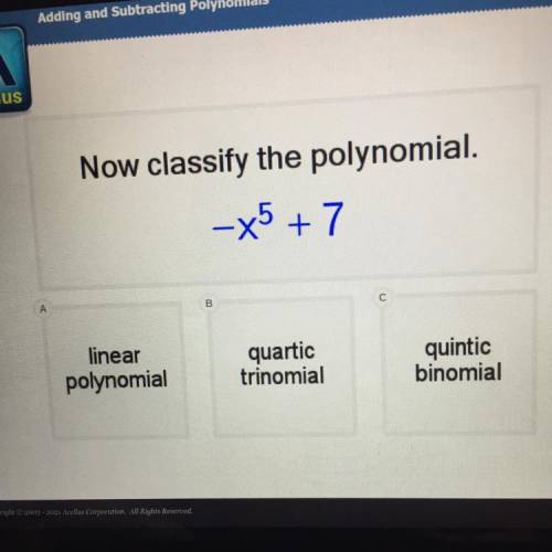 Now classify the polynomial.
-x^5 + 7