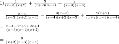 1) \frac{1}{(x - 3)(x + 2)}  +  \frac{3}{(x + 2)(4 - x)}  +  \frac{2}{(x - 3)(x - 4)}  \\  \\  =  \frac{x - 4}{(x - 3)(x + 2)(x - 4)}  -  \frac{3(x -  3)}{(x - 4)(x + 2)(x - 3)} +  \frac{2(x + 2)}{(x + 2)(x - 3)(x - 4)} \\  \\  =  \frac{x - 4  - 3x + 9 + 2x + 4}{(x - 3)(x - 4)(x + 2)}  \\  \\  =  \frac{9}{(x  +  2)(x - 3)(x - 4)}