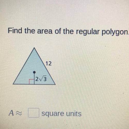Find the area of the regular polygon.
12
-2/3
21