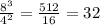 \frac{8^{3}}{4^{2}} = \frac{512}{16} = 32